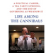 Life Among the Cannibals: A Political Career, a Tea Party Uprising, and the End of Governing as We Know It