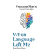 When Language Left Me