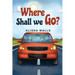 Where Shall we go?