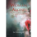 Woman Alone: One Woman'S Journey Through the Murky and Magical