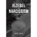 The Spirit of Jezebel and Narcissism in the Modern Era