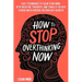 How to Stop Overthinking Now: Easy Techniques to Calm Your Mind, Stop Negative Thoughts, and (Finally) Relieve Stress With Positive Psychology Secre