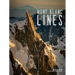 Mont Blanc Lines: Stories and Photos Celebrating the Finest Climbing and Skiing Lines of the Mont Blanc Massif