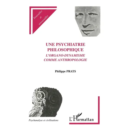 Une Psychiatrie Philosophique: L'organo-dynamisme comme anthropologie