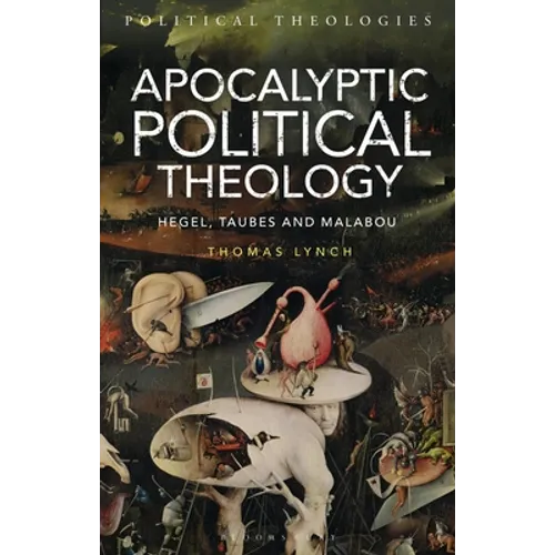 Apocalyptic Political Theology: Hegel, Taubes and Malabou