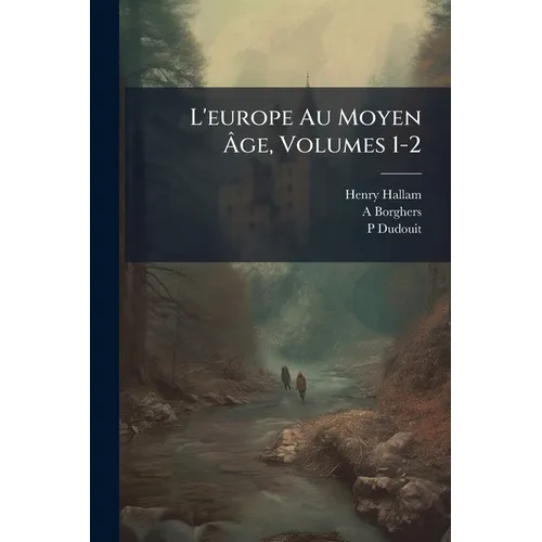L'europe Au Moyen Âge, Volumes 1-2
