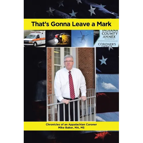 That's Gonna Leave a Mark: Chronicles of an Appalachian Coroner