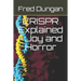 CRISPR Explained - Joy and Horror
