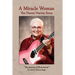 A Miracle Woman: My Journey of Restoration