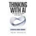 Thinking with AI: The Leadership Discipline for the Age of AI