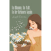 To Bloom, To Wilt, To be Reborn Again