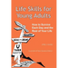 Life Skills for Young Adults: How to Survive Each Day and the Rest of Your Life.