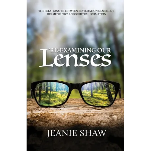 Re-Examining Our Lenses: The Relationship Between Restoration Movement Hermeneutics and Spiritual Formation