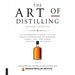 Art of Distilling, Revised and Expanded: An Enthusiast's Guide to the Artisan Distilling of Whiskey, Vodka, Gin and Other Potent Potables