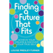 Finding a Future That Fits: Achieve Your Dreams & Discover Your True Self