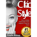 Chic Style: How to Achieve Fashionable French Elegance, Poise and Charm