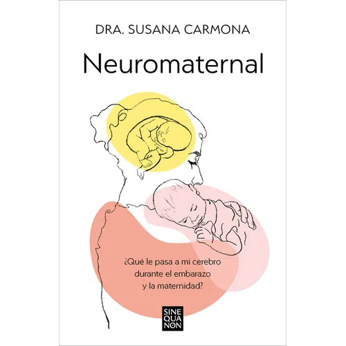 Neuromaternal: ¿Qué Le Pasa a Mi Cerebro Durante El Embarazo Y La Maternidad? / Neuromaternal: What Happens to My Brain During Pregnancy and Motherhoo