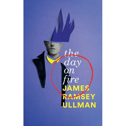The Day on Fire: A Novel Suggested by the Life of Arthur Rimbaud (Valancourt 20th Century Classics)
