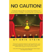 No Caution!: A Step-by-Step Guide to Preparing Auditions for Universities, Colleges, Conservatories, and Beyond