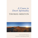 A Course in Desert Spirituality: Fifteen Sessions with the Famous Trappist Monk