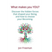 What Makes You YOU?: Discover the hidden forces that shaped your Being - and how to choose your Becoming