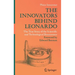 The Innovators Behind Leonardo: The True Story of the Scientific and Technological Renaissance