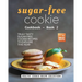 Sugar-Free Cookie Cookbook - Book 2: Truly Tasty Sugar Free Cookie Recipes to Explore This Year