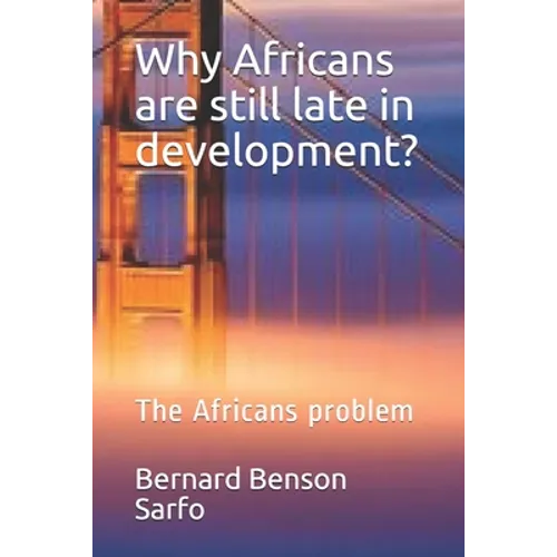 Why Africans are still late in development?: The Africans problem