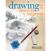 Drawing for the Absolute Beginner: A Clear & Easy Guide to Successful Drawing