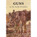 Guns on the Early Frontiers: A History of Firearms from Colonial Times through the Years of the Western Fur Trade