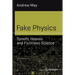 Fake Physics: Spoofs, Hoaxes and Fictitious Science
