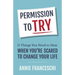 Permission to Try: 11 Things You Need to Hear When You're Scared to Change Your Life