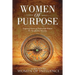 Women of Purpose: Inspiring Stories of Professional Women for Insight and Direction