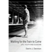Waiting for the Train to Come: Life, Youth and Dushore