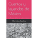 Cuentos y leyendas de México: La llorona de los ríos y otros misterios