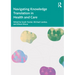 Navigating Knowledge Translation in Health and Care