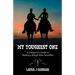 My Toughest One: A Caregiver'S Guide to Making a Rough Ride Smoother