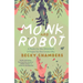 Monk and Robot: A Psalm for the Wild-Built and a Prayer for the Crown-Shy