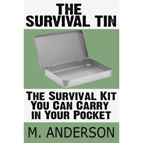 The Survival Tin: The Survival Kit You Can Carry in Your Pocket - Paperback