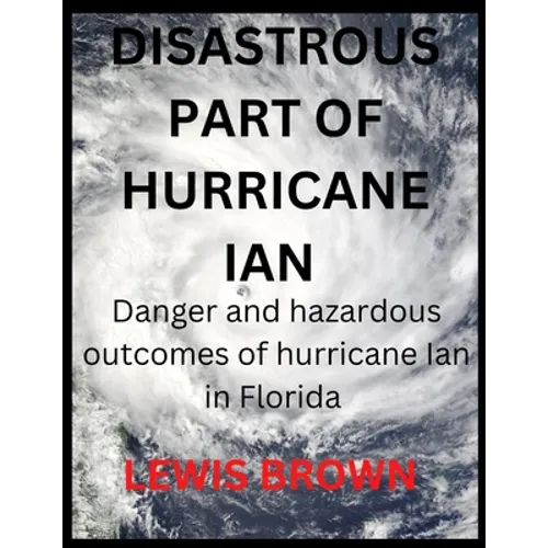 Disastrous Part of Hurricane Ian: Danger and hazardous outcomes of hurricane Ian in Florida