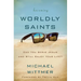 The Becoming Worldly Saints: Can You Serve Jesus and Still Enjoy Your Life?
