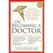 On Becoming a Doctor: The Truth about Medical School, Residency, and Beyond