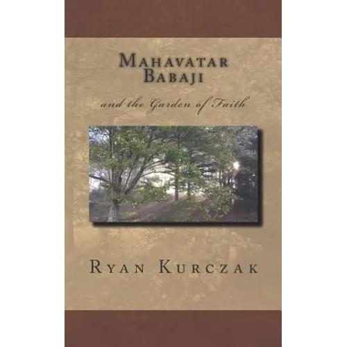 Mahavatar Babaji: and the Garden of Faith