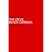 The Devil Reads Derrida - and Other Essays on the University, the Church, Politics, and the Arts