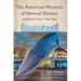 The American Museum of Natural History and How It Got That Way: With a New Preface by the Author and a New Foreword by Neil Degrasse Tyson