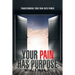 Your Pain Has Purpose: Transforming Your Pain into Power