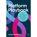 The Platform Playbook: The Marketer's Guide to Designing, Scaling and Leading Platform Growth