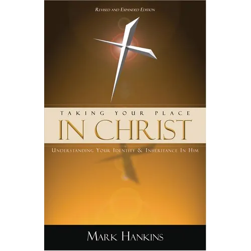 Taking Your Place in Christ: Understanding Your Identity & Inheritance in Him
