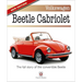 Volkswagen Beetle Cabriolet: - The Full Story of the Convertible Beetle (New Edition)