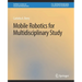 Mobile Robotics for Multidisciplinary Study